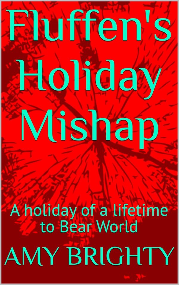 Fluffen's Holiday Mishap: A holiday of a lifetime to Bear World